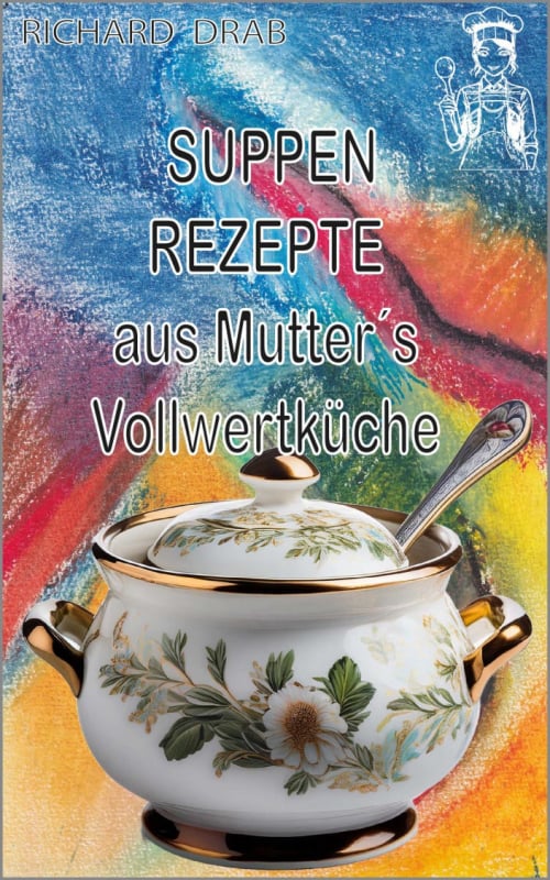 Suppen Rezepte aus Mutter´s Vollwertküche